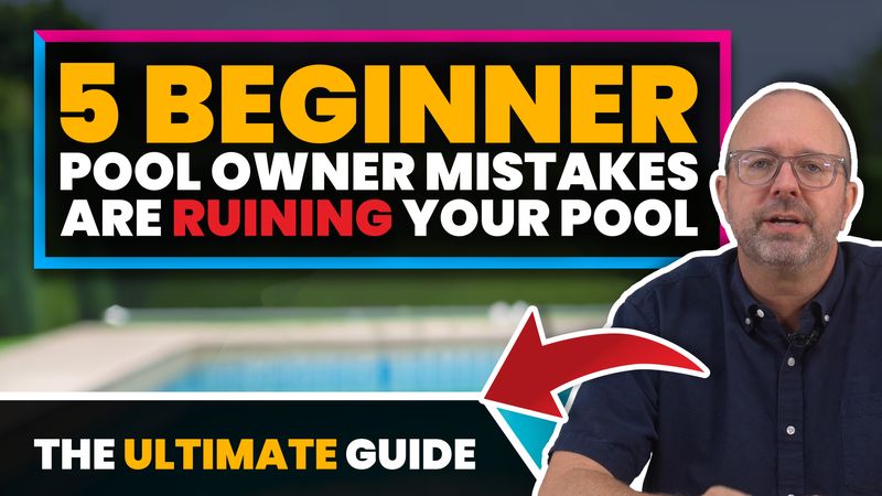 These 5 Beginner Pool Owner Mistakes Are RUINING Your Pool
